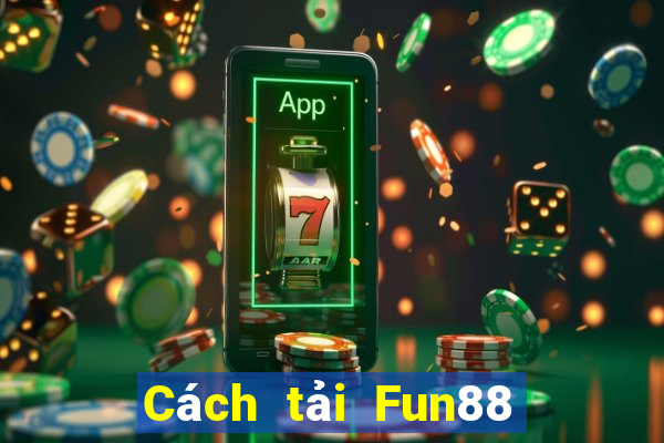 Cách tải Fun88 từ Bao Cai