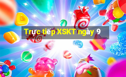 Trực tiếp XSKT ngày 9