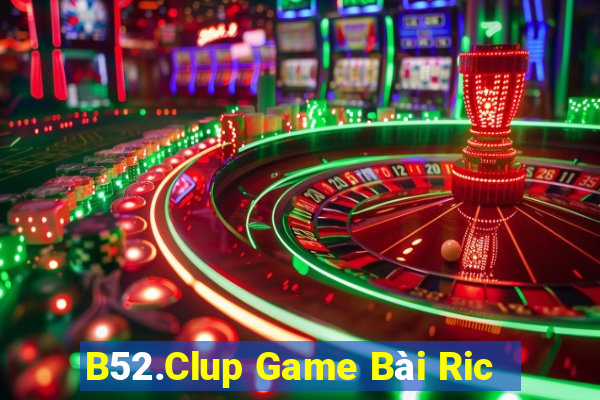 B52.Clup Game Bài Ric