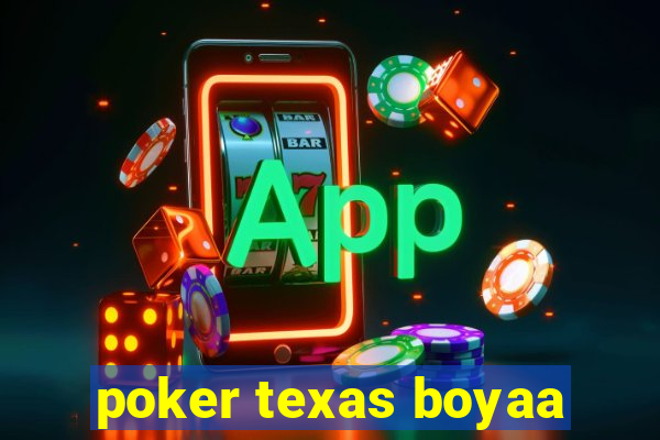 poker texas boyaa