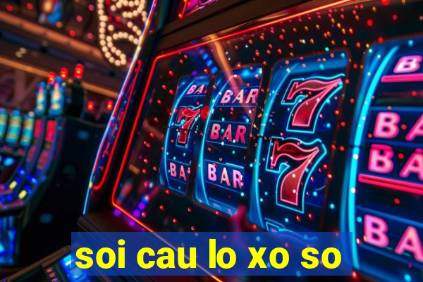 soi cau lo xo so