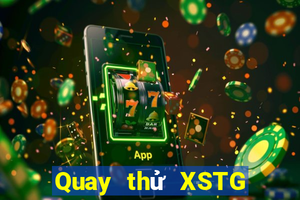 Quay thử XSTG ngày 15