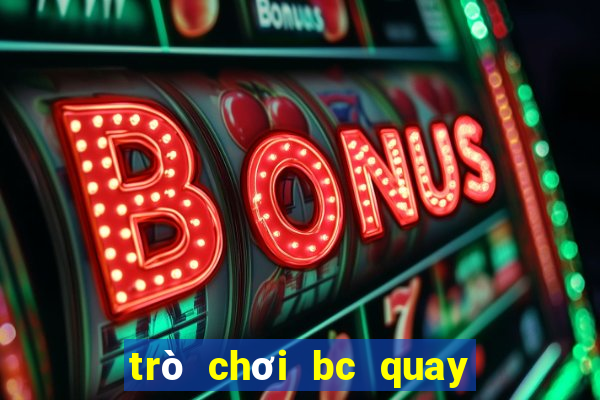 trò chơi bc quay miễn phí