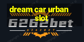 dream car urban slot