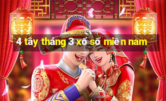 4 tây tháng 3 xổ số miền nam