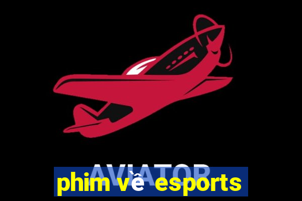 phim về esports