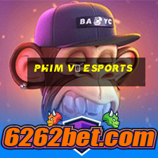 phim về esports