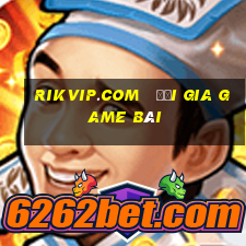 rikvip.com   đại gia game bài