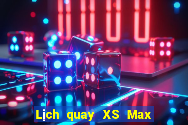 Lịch quay XS Max 4D thứ Ba