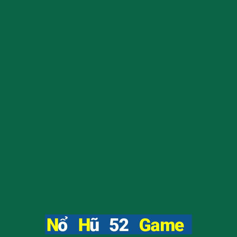 Nổ Hũ 52 Game Bài Tứ Sắc