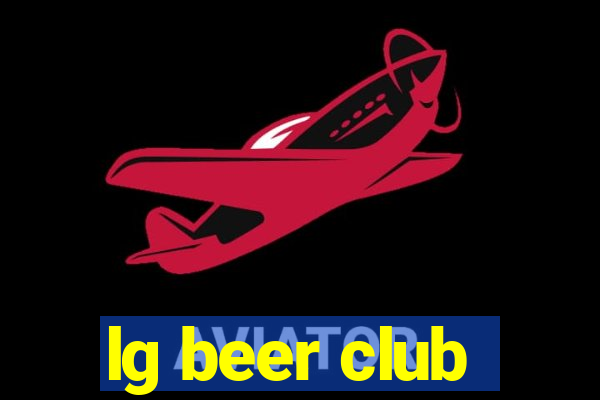 lg beer club