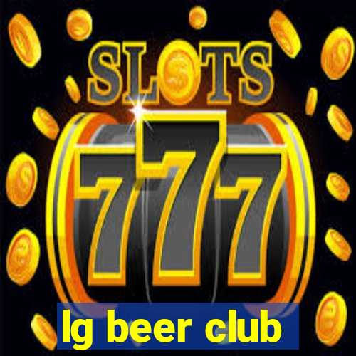 lg beer club