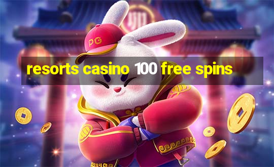 resorts casino 100 free spins