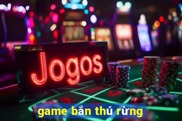 game bắn thú rừng