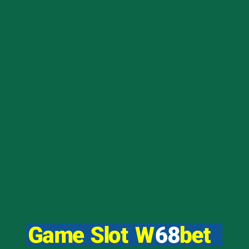 Game Slot W68bet