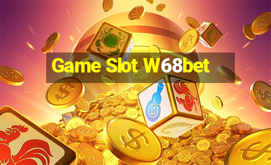 Game Slot W68bet