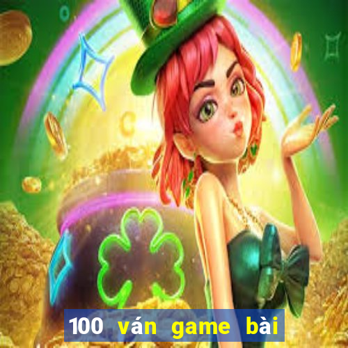 100 ván game bài thắng 2021