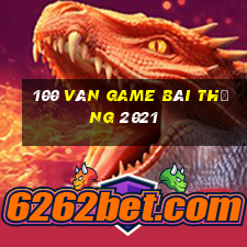 100 ván game bài thắng 2021