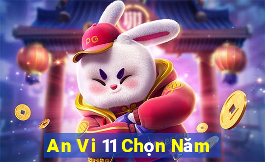 An Vi 11 Chọn Năm