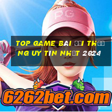 top game bài đổi thưởng uy tín nhất 2024