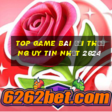 top game bài đổi thưởng uy tín nhất 2024