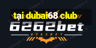 tại dubai68 club