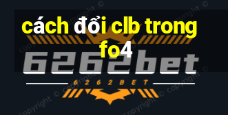 cách đổi clb trong fo4