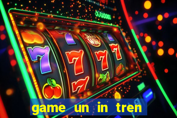 game un in tren zing me