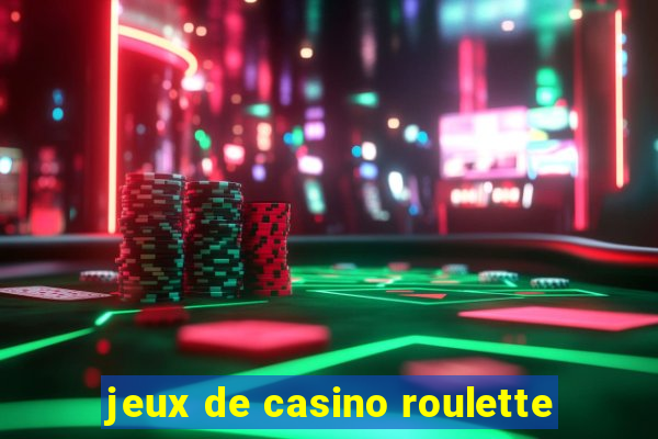 jeux de casino roulette