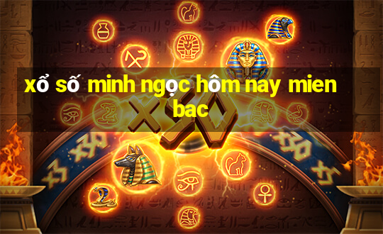 xổ số minh ngọc hôm nay mien bac