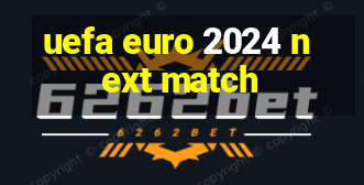 uefa euro 2024 next match