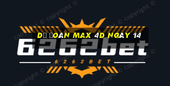 Dự Đoán Max 4D ngày 14