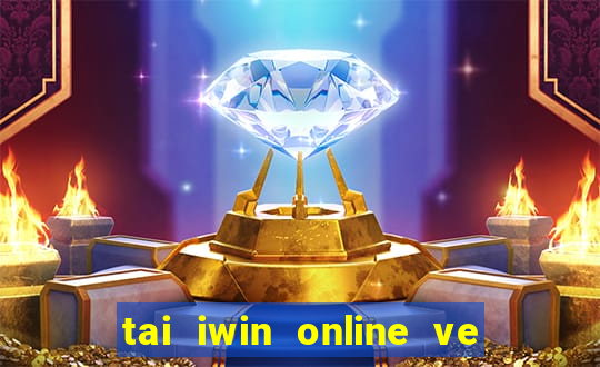 tai iwin online ve dien thoai