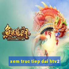 xem truc tiep dai htv2