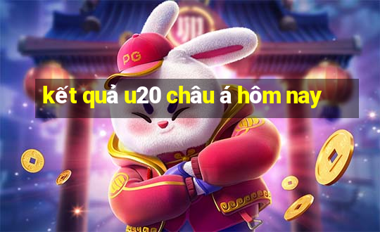 kết quả u20 châu á hôm nay