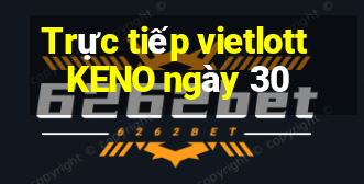 Trực tiếp vietlott KENO ngày 30