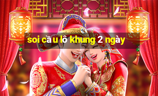 soi cầu lô khung 2 ngày