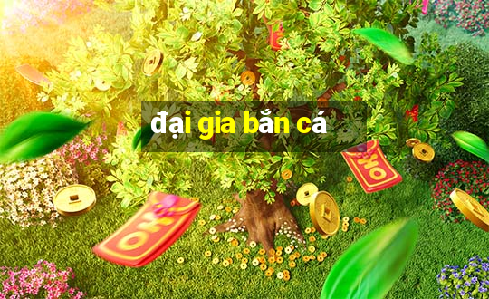 đại gia bắn cá