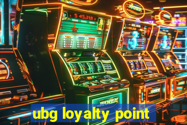 ubg loyalty point