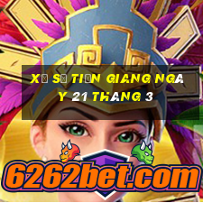 xổ số tiền giang ngày 21 tháng 3