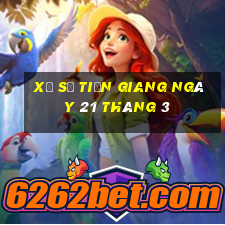 xổ số tiền giang ngày 21 tháng 3