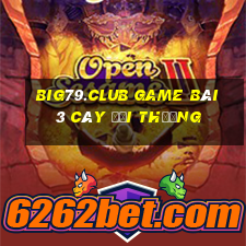 Big79.Club Game Bài 3 Cây Đổi Thưởng