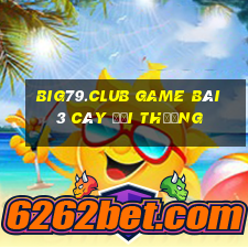 Big79.Club Game Bài 3 Cây Đổi Thưởng