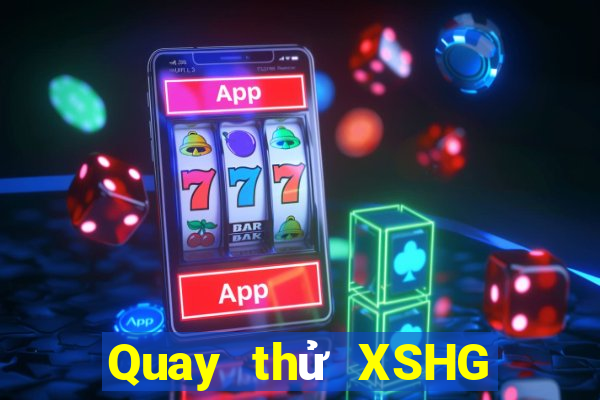 Quay thử XSHG ngày 31