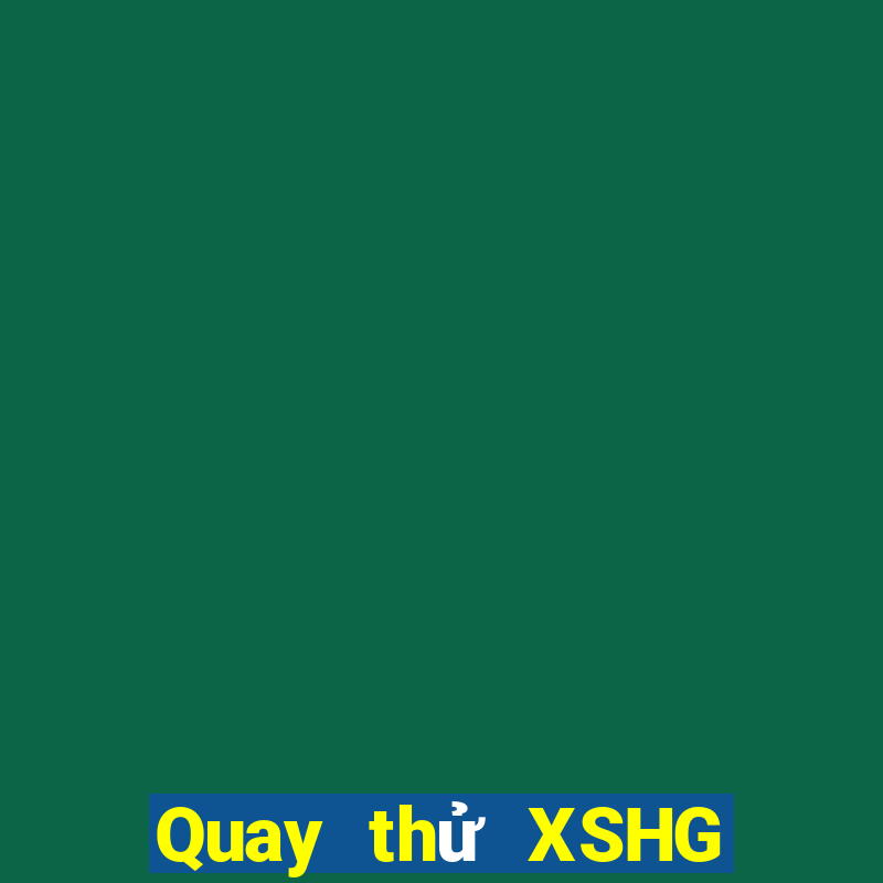 Quay thử XSHG ngày 31