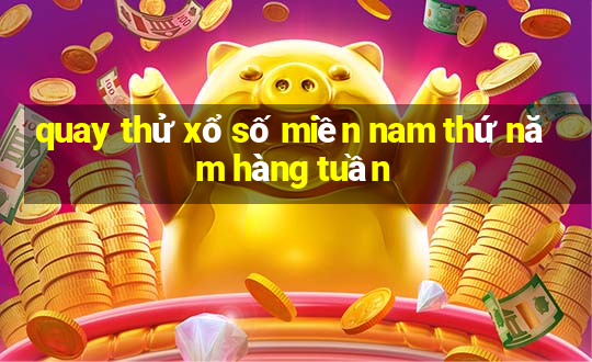 quay thử xổ số miền nam thứ năm hàng tuần