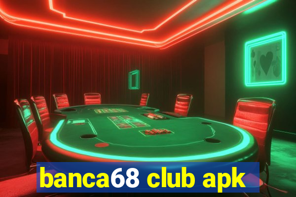 banca68 club apk