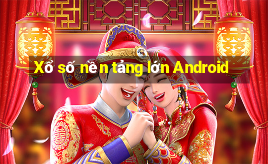 Xổ số nền tảng lớn Android