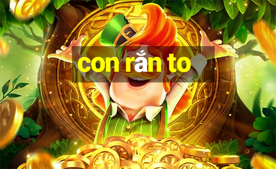 con rắn to