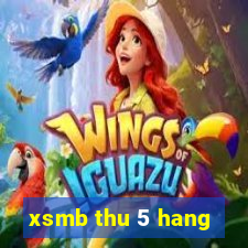 xsmb thu 5 hang